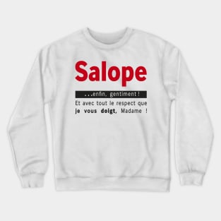 Salope , gentiment ;) Crewneck Sweatshirt